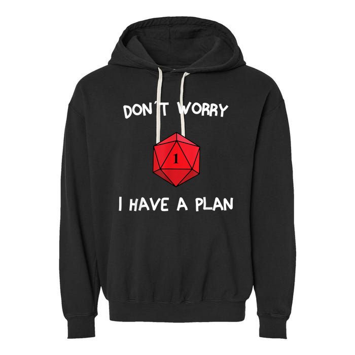 Dont Worry I Have A Plan Roleplaying Dice D20 Game Master Garment-Dyed Fleece Hoodie