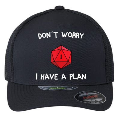 Dont Worry I Have A Plan Roleplaying Dice D20 Game Master Flexfit Unipanel Trucker Cap