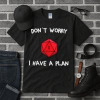 Dont Worry I Have A Plan Roleplaying Dice D20 Game Master Tall T-Shirt