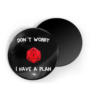 Dont Worry I Have A Plan Roleplaying Dice D20 Game Master Magnet