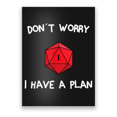 Dont Worry I Have A Plan Roleplaying Dice D20 Game Master Poster