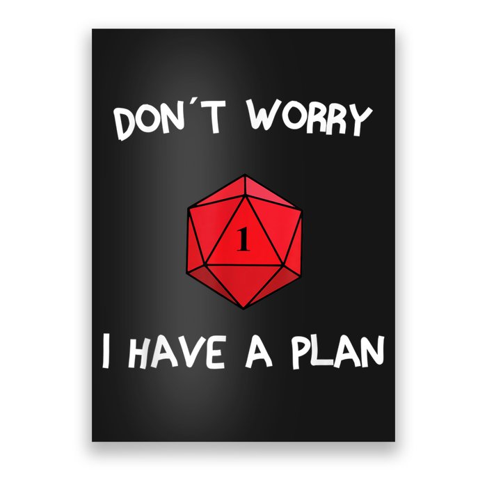 Dont Worry I Have A Plan Roleplaying Dice D20 Game Master Poster