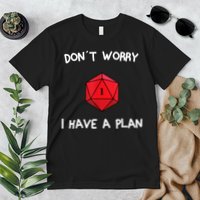 Dont Worry I Have A Plan Roleplaying Dice D20 Game Master Premium T-Shirt
