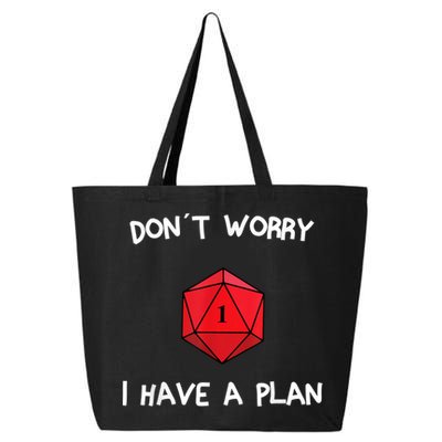 Dont Worry I Have A Plan Roleplaying Dice D20 Game Master 25L Jumbo Tote