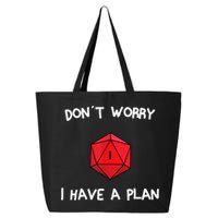 Dont Worry I Have A Plan Roleplaying Dice D20 Game Master 25L Jumbo Tote