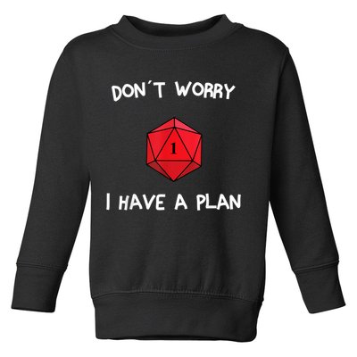 Dont Worry I Have A Plan Roleplaying Dice D20 Game Master Toddler Sweatshirt