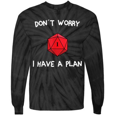 Dont Worry I Have A Plan Roleplaying Dice D20 Game Master Tie-Dye Long Sleeve Shirt