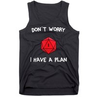 Dont Worry I Have A Plan Roleplaying Dice D20 Game Master Tank Top