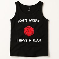 Dont Worry I Have A Plan Roleplaying Dice D20 Game Master Tank Top