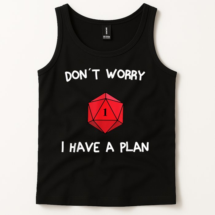 Dont Worry I Have A Plan Roleplaying Dice D20 Game Master Tank Top