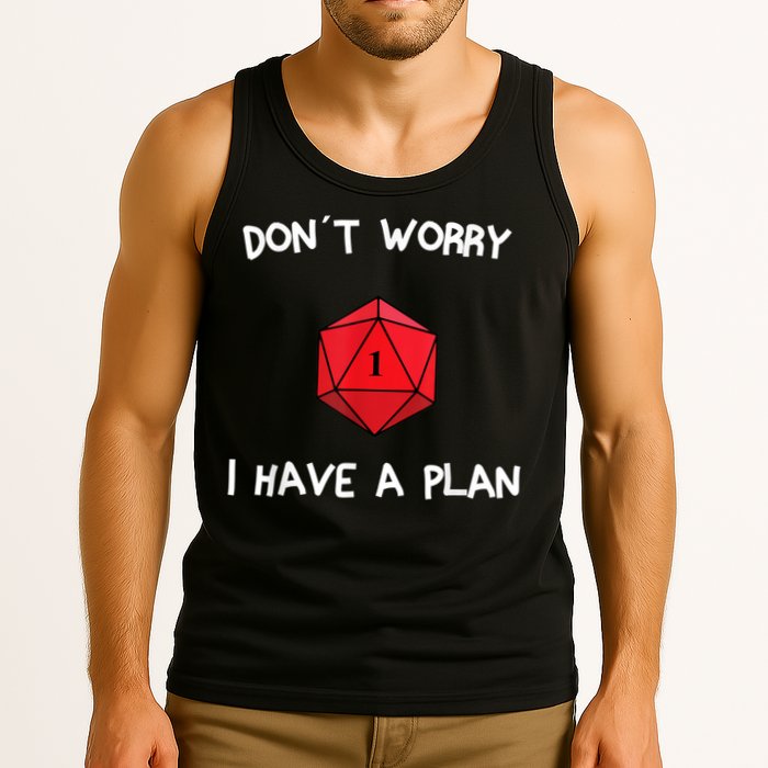 Dont Worry I Have A Plan Roleplaying Dice D20 Game Master Tank Top