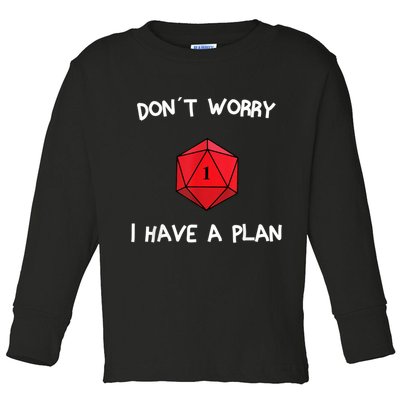 Dont Worry I Have A Plan Roleplaying Dice D20 Game Master Toddler Long Sleeve Shirt