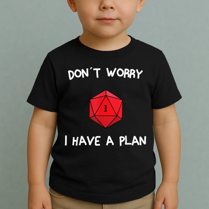 Dont Worry I Have A Plan Roleplaying Dice D20 Game Master Toddler T-Shirt