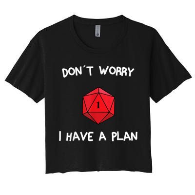 Dont Worry I Have A Plan Roleplaying Dice D20 Game Master Crop Top