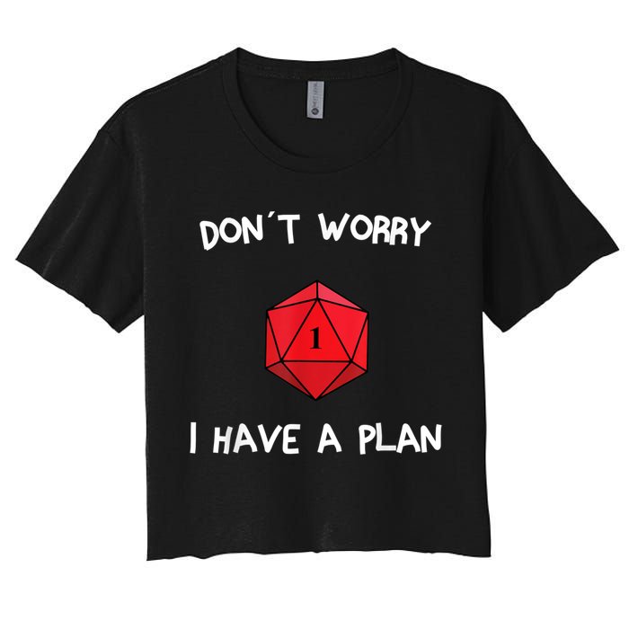 Dont Worry I Have A Plan Roleplaying Dice D20 Game Master Crop Top