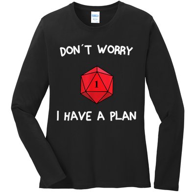 Dont Worry I Have A Plan Roleplaying Dice D20 Game Master Ladies Long Sleeve Shirt
