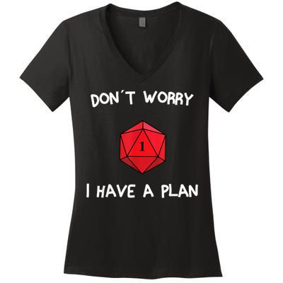 Dont Worry I Have A Plan Roleplaying Dice D20 Game Master Women's V-Neck T-Shirt