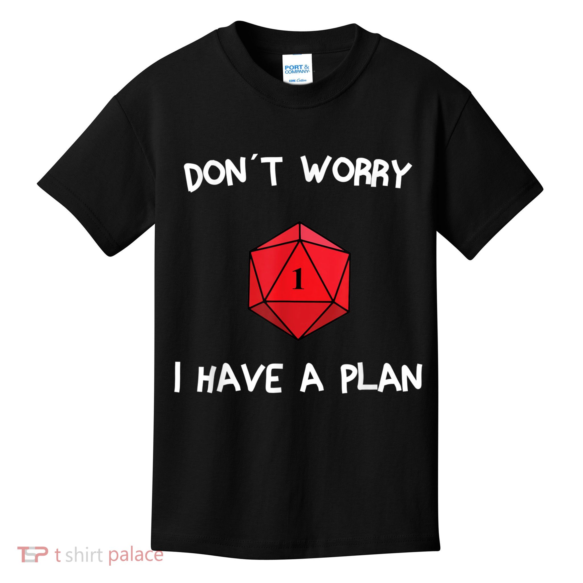 Dont Worry I Have A Plan Roleplaying Dice D20 Game Master Kids T-Shirt