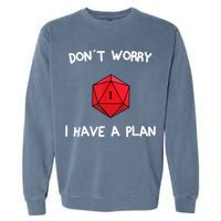 Dont Worry I Have A Plan Roleplaying Dice D20 Game Master Garment-Dyed Sweatshirt