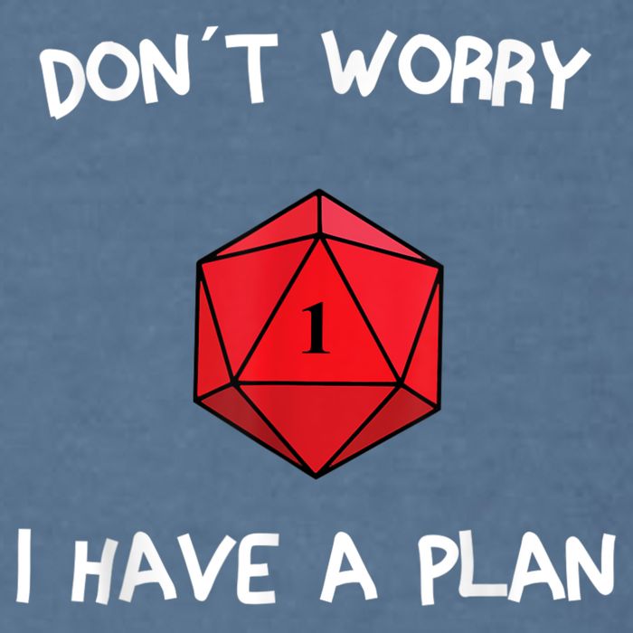 Dont Worry I Have A Plan Roleplaying Dice D20 Game Master Garment-Dyed Sweatshirt