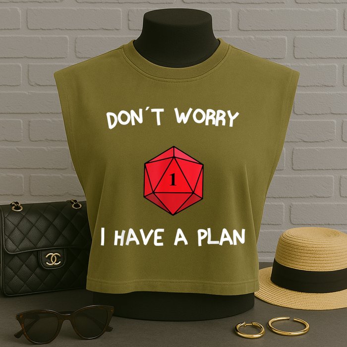 Dont Worry I Have A Plan Roleplaying Dice D20 Game Master Garment-Dyed Women's Muscle Tee
