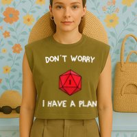 Dont Worry I Have A Plan Roleplaying Dice D20 Game Master Garment-Dyed Women's Muscle Tee