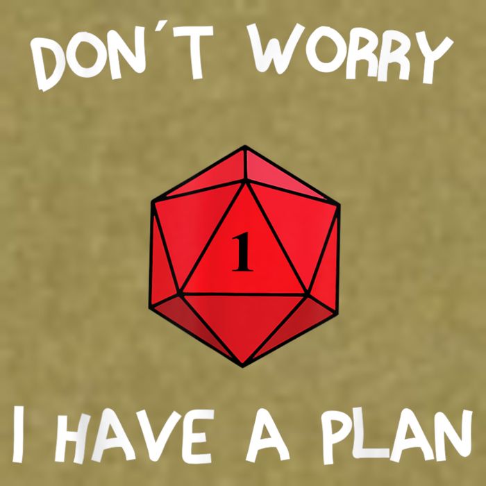 Dont Worry I Have A Plan Roleplaying Dice D20 Game Master Garment-Dyed Women's Muscle Tee