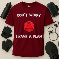 Dont Worry I Have A Plan Roleplaying Dice D20 Game Master Performance Shirt