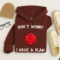 Dont Worry I Have A Plan Roleplaying Dice D20 Game Master Hoodie