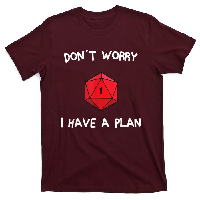 Dont Worry I Have A Plan Roleplaying Dice D20 Game Master T-Shirt