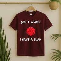 Dont Worry I Have A Plan Roleplaying Dice D20 Game Master T-Shirt