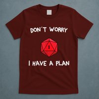 Dont Worry I Have A Plan Roleplaying Dice D20 Game Master T-Shirt