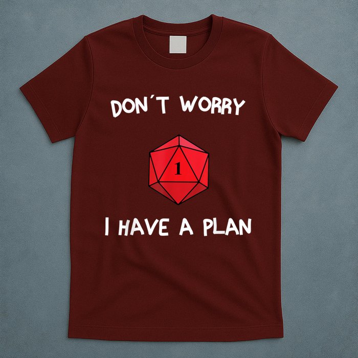 Dont Worry I Have A Plan Roleplaying Dice D20 Game Master T-Shirt