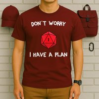 Dont Worry I Have A Plan Roleplaying Dice D20 Game Master T-Shirt