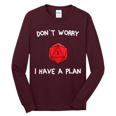 Dont Worry I Have A Plan Roleplaying Dice D20 Game Master Tall Long Sleeve T-Shirt