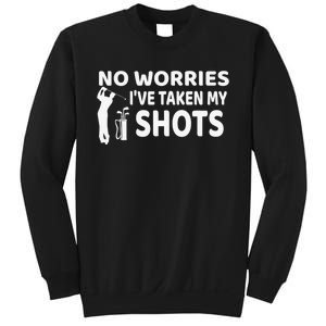 Don't Worry I Had My Golf Shots Funny golf club Sweatshirt