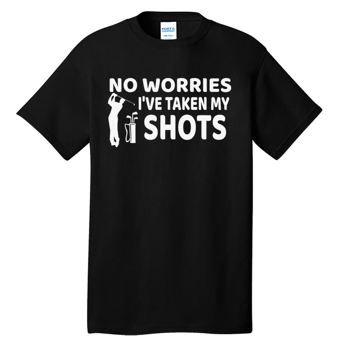 Don't Worry I Had My Golf Shots Funny golf club Tall T-Shirt