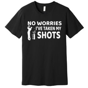 Don't Worry I Had My Golf Shots Funny golf club Premium T-Shirt