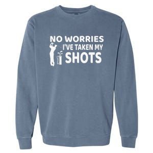 Don't Worry I Had My Golf Shots Funny golf club Garment-Dyed Sweatshirt