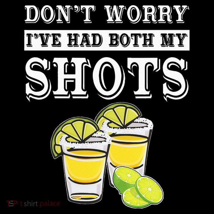 Don't worry I've had both my shots Funny Tequila Button