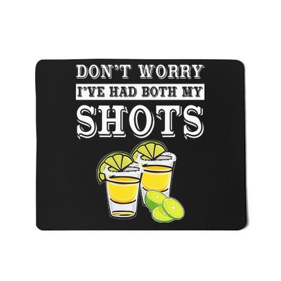 Don't worry I've had both my shots Funny Tequila Mousepad