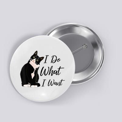 Do What I Want Tuxedo Cat Mom Cute Funny Graphic TShirt Button