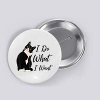 Do What I Want Tuxedo Cat Mom Cute Funny Graphic TShirt Button