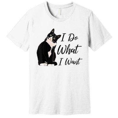 Do What I Want Tuxedo Cat Mom Cute Funny Graphic TShirt Premium T-Shirt