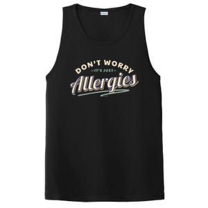 Don't Worry It's Just Allergies Gift Hygiene Social Distancing Funny Gift PosiCharge Competitor Tank