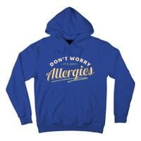 Don't Worry It's Just Allergies Gift Hygiene Social Distancing Funny Gift Tall Hoodie