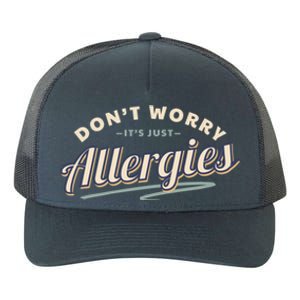 Don't Worry It's Just Allergies Gift Hygiene Social Distancing Funny Gift Yupoong Adult 5-Panel Trucker Hat