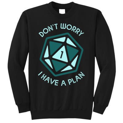 DonT Worry I Have A Plan Tall Sweatshirt