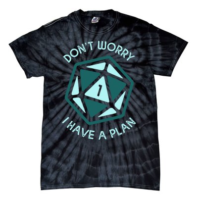 DonT Worry I Have A Plan Tie-Dye T-Shirt