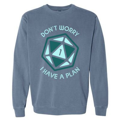 DonT Worry I Have A Plan Garment-Dyed Sweatshirt